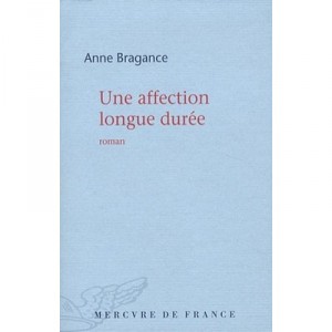 Une Affection Longue Duree - Bragance Anne