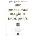 Une Promenade Magique Dans Paris , Avec Les Inities, Les Sorciers Et Les Alchimistes, L'itineraire Secret Du Vieux Paris - Phil