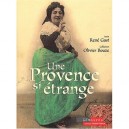 Une Provence Si Etrange - Rene Gast , Olivier Bouze