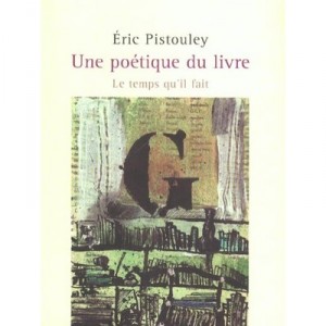 Une Poetique Du Livre - Eric Pistouley