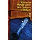 Une Question D'attitude - Alexander Mccall Smith
