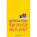 Une Recette Pour Les Abeilles - Gail Anderson-dargatz