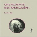 Une Relativite Bien Particuliere... - Sander Bais