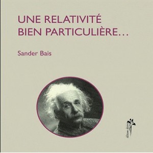 Une Relativite Bien Particuliere... - Sander Bais