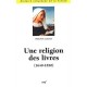Une Religion Des Livres (1640-1850) - Philippe Martin