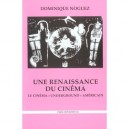 Une Renaissance Du Cinema , Le Cinema Underground Americain - Dominique Noguez