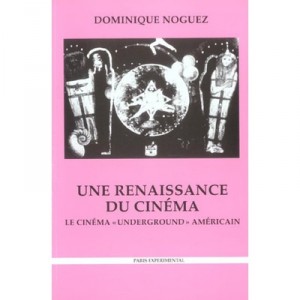 Une Renaissance Du Cinema , Le Cinema Underground Americain - Dominique Noguez