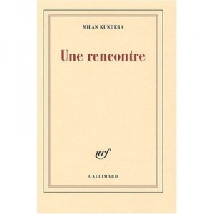 Une Rencontre - Milan Kundera