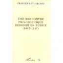 Une Rencontre Philosophique , Bergson En Russie - Frances Nethercott