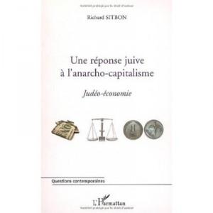 Une Reponse Juive A L'anarcho-capitalisme , Judeo-economie - Richard Sitbon