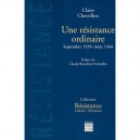 Une Resistance Ordinaire Septembre 1939 Aout 1944 - C Chevrillon
