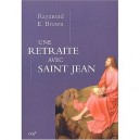 Une Retraite Avec Saint Jean - Raymond E. Brouwn