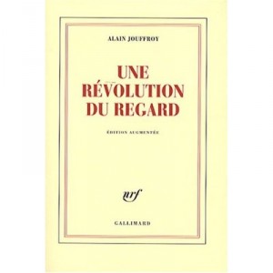 Une Revolution Du Regard , A Propos De Quelques Peintres Et Sculpteurs - Alain Jouffroy