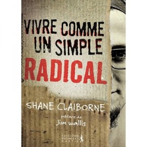 Une Revolution Irresistible , Vivre Comme Un Simple Radical - Shane Claiborne