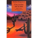 Une Riviere Sur La Lune - Barbara Kingsolver