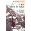 Un Ermitage Dans La Neige , Itineraire D'une Femme Occidentale Devenue Nonne Bouddhiste - Vicki Mackenzie