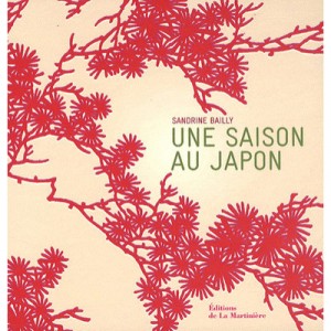 Une Saison Au Japon - Sandrine Bailly