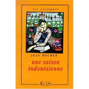 Une Saison Indonesienne - Jean Rocher