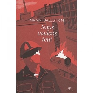 Nous Voulons Tout - Nanni Balestrini