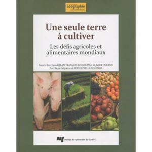Une Seule Terre A Cultiver , Les Defis Agricoles Et Alimentaires Mondiaux - Jean-francois Rousseau , Olivier Durand