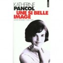 Une Si Belle Image - Katherine Pancol