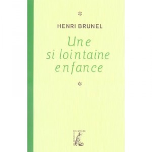 Une Si Lointaine Enfance - Henri Brunel