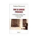 Une Si Longue Presence Comment Le Monde Arabe A  perdu Ses Juifs 1947-1967 - Weinstock Nathan