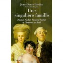 Une Singuliere Famille : Jacques, Suzanne Necker Et Germaine De StaËl 1732-1792 - Jean-denis Bredin