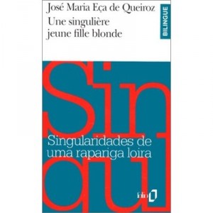 Une Singuliere Jeune Fille Blonde , Singularidades De Uma Rapariga Loira - Jose Maria Eca De Queiros