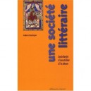Une Societe Litteraire, Sociologie D'un Atelier D'ecriture - Frederic Chateigner