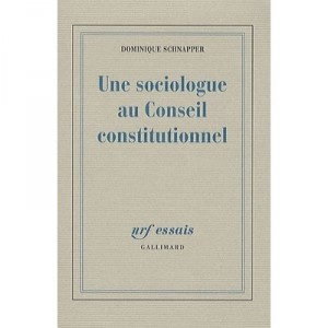 Une Sociologue Au Conseil Constitutionnel - Dominique Schnapper