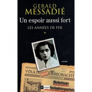Un Espoir Aussi Fort T.1 , Les Annees De Fer - Gerald Messadie