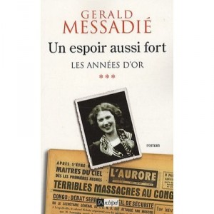 Les Annees D'or T.3 , Un Espoir Aussi Fort - Gerald Messadie