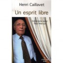Un Esprit Libre , Entretiens Avec Paul Marcus - Henri Caillavet