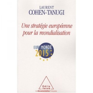 Une Strategie Europeenne Pour La Mondialisation - Laurent Cohen-tanugi