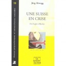Une Suisse En Crise , De Ziegler A Blocher - Jurg Altwegg