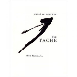 Une Tache - Andre Du Bouchet