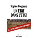 Un Etat Dans L'etat , Le Contre-pouvoir Maconnique - Sophie Coignard