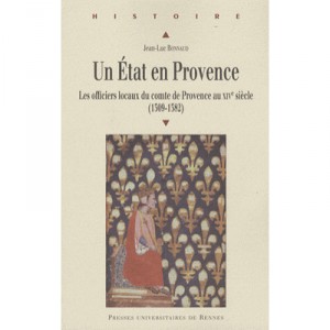 In a state Provence. The County Training Officers Provence In the fourteenth century (1309-1382) - Jean Bonnaud L