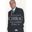 Chirac , Les Combats D'une Vie - Patrick Girard
