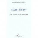 Alger Ete 1957 , Une Victoire Sur Le Terrorisme - Maurice Schmitt