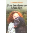 Une Tendresse Sauvage - Claudine Andre