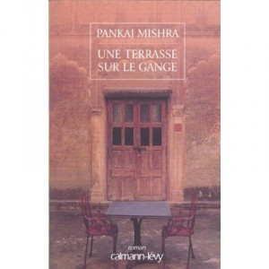 Une Terrasse Sur Le Gange - Pankaj Mishra