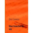 Une Tranche De Vie - Eric Cravero