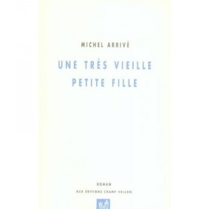 Une Tres Vieille Petite Fille - Michel Arrive