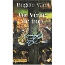 Une Verite De Trop - Brigitte Varel