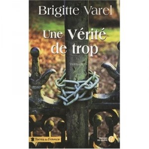 Une Verite De Trop - Brigitte Varel