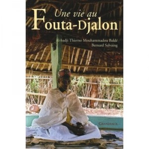A Life In Fouta Djallon - Thierno Mouhammadou Balde, Bernard Salvaing