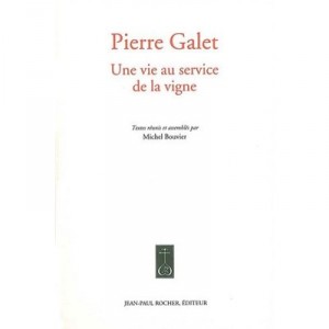 Une Vie Au Service De La Vigne - Pierre Galet