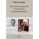 Une Vie Consacree A L'ecriture Typographique - Adrian Frutiger